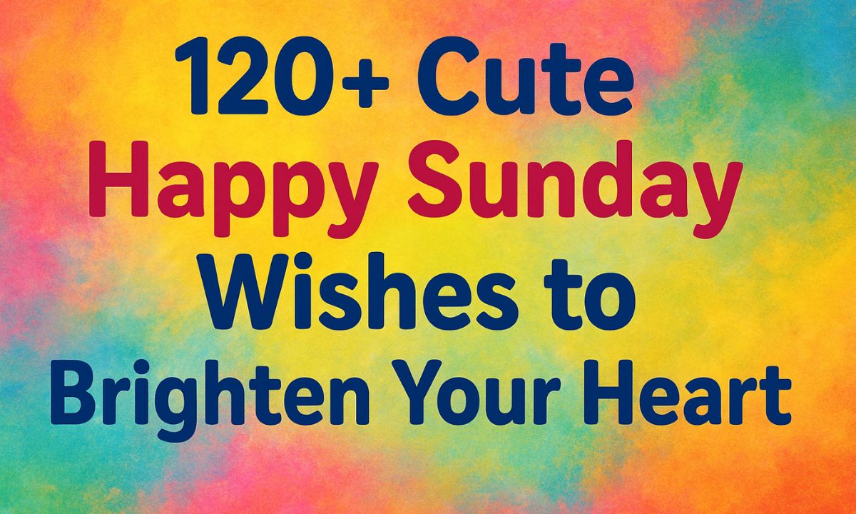 120-cute-happy-sunday-wishes-to-brighten-your-heart