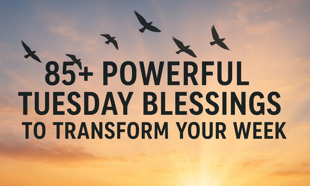 85-powerful-tuesday-blessings-to-transform-your-week-blesslift