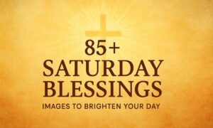 85-saturday-blessings-images-to-brighten-your-day
